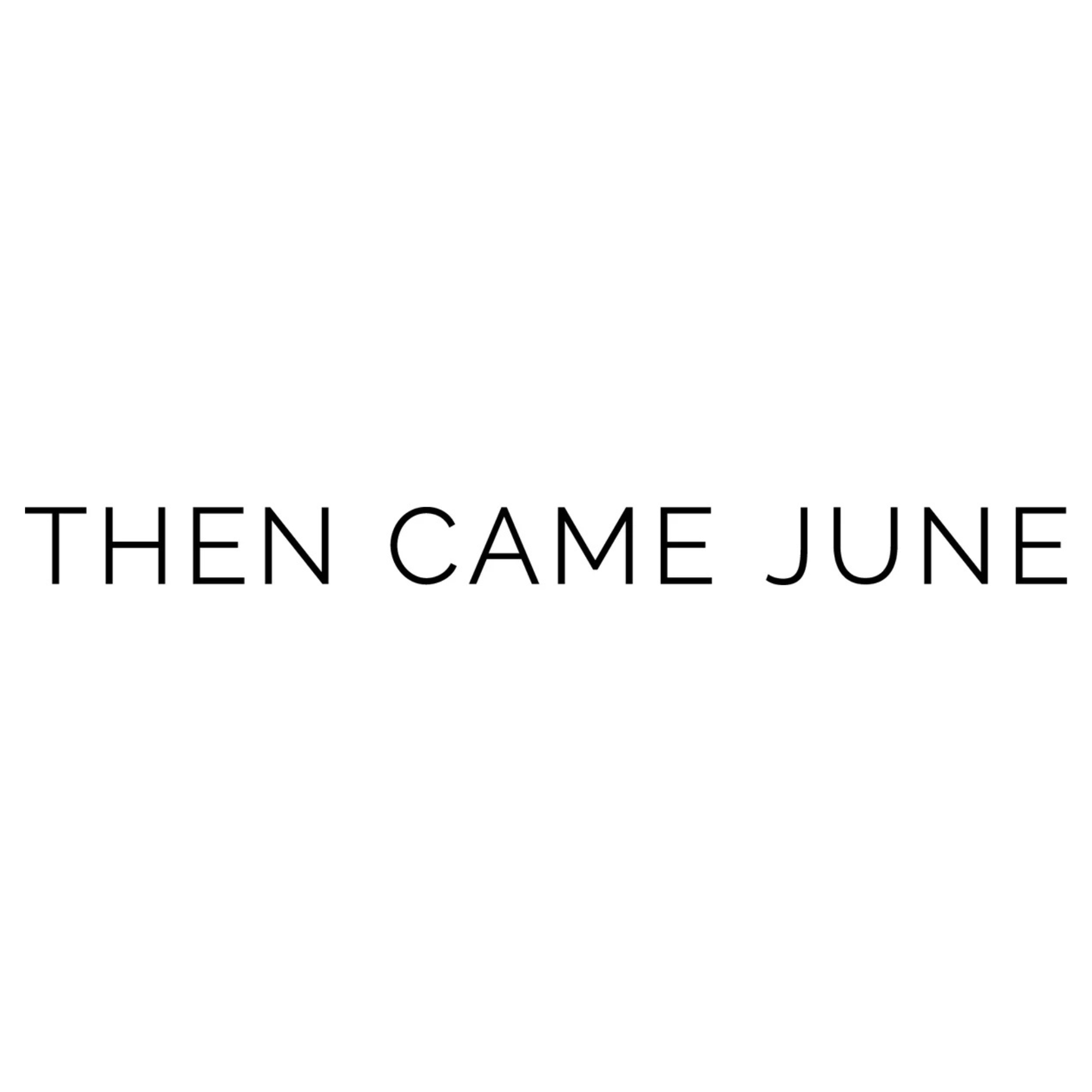 Then Came June