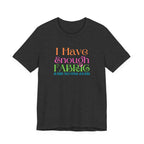 T-Shirt — "I Have Enough Fabric Said No One Ever" Tee