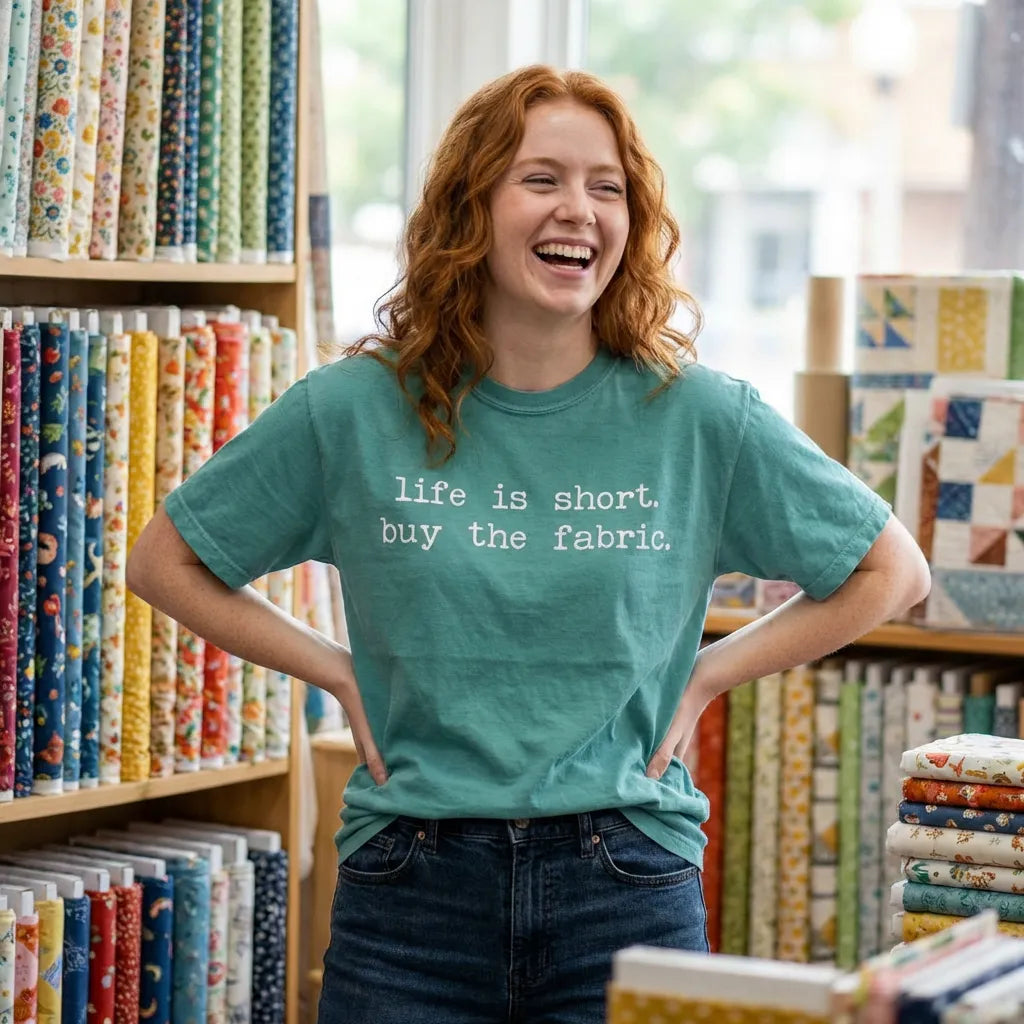 T-Shirt — "Life is short. Buy the fabric."   Fabric Hoarder's Favorite Graphic Tee