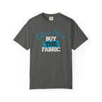 T-Shirt — "Life is short. Buy the fabric."   Fabric Hoarder's Favorite Graphic Tee